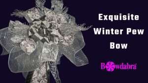 How to Make an Exquisite and Elegant Winter Pew Bow with Bowdabra