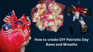 How to create DIY Patriotic Day Bows and Wreaths