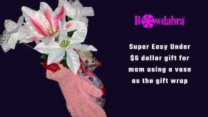 How to make a super easy gift for mom for under $6 with Bowdabra