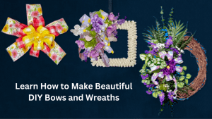 Learn How to Make Beautiful DIY Bows and Wreaths
