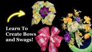 Learn To Create DIY Bows and Swags  in Under 30 minutes