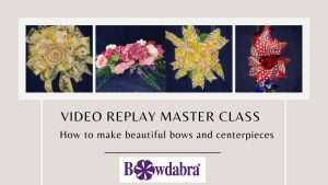 Video replay how to – a master class to make absolutely beautiful bows