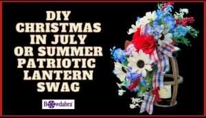 DIY video – How to make an amazing Patriotic lantern swag quick and easy