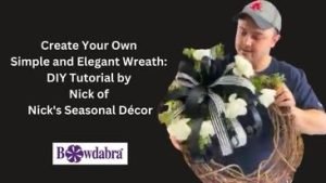 How to Make the most Elegant Wreath with Bowdabra