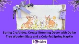 How to Make Beautiful Easter Decor with Decoupage and Bowdabra
