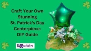 How to Make a super quick  St. Patrick’s Day Centerpiece
