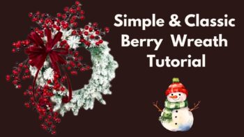 Make the most beautiful Berry Wreath with this How-To Video