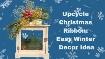 How to make the Best Winter Decor with upcylced Holiday  Ribbon