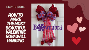 Easy Bowdabra Tutorial: How to Make the Most Beautiful Valentine Bow Door Hanger