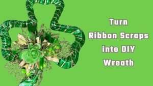 How to Turn Ribbon Scraps into a Stunning shamrock wreath