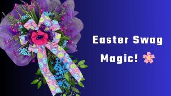 Stunning Easter Swag Secrets: How to make with Bowdabra!