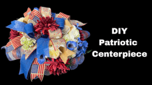 How to make the best patriotic centerpiece with Bowdabra