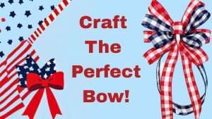 Video DIY – How to make the perfect patriotic bow