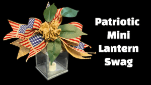 How to Video – make a stunning patriotic mini Lantern swag