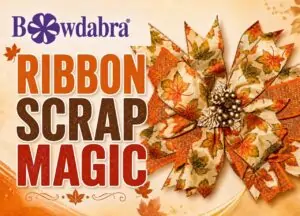 How to make some ribbon scrap magic with Bowdabra